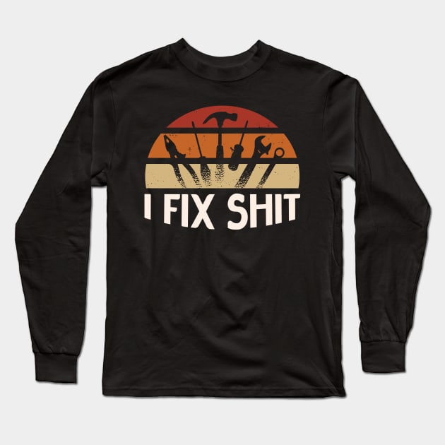 Vintage I Fix Shit Long Sleeve T-Shirt by Princessa